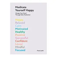 Meditate Yourself Happy