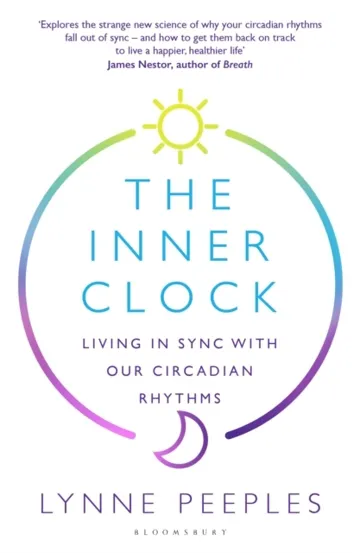 The Inner Clock : Living in Sync With Our Circadian Rhythms