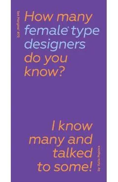 How Many Female Type Designers Do You Know?: I Know Many and Talked to Some!