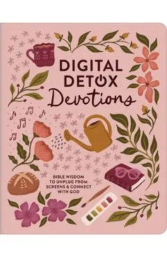 Digital Detox Devotions: Bible Wisdom to Unplug from Screens and Connect with God