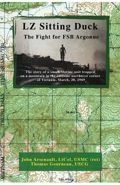 LZ Sitting Duck: The Fight for FSB Argonne