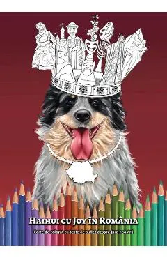 Haihui cu Joy in Romania. Carte de colorat cu texte de suflet despre tara noastra
