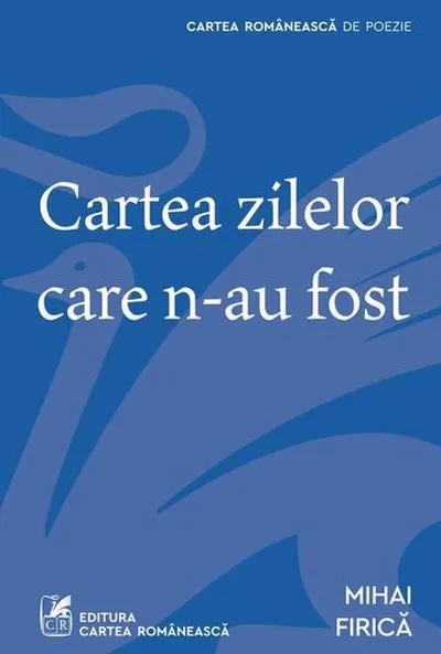 Cartea zilelor care n-au fost - Paperback - Mihai Firică