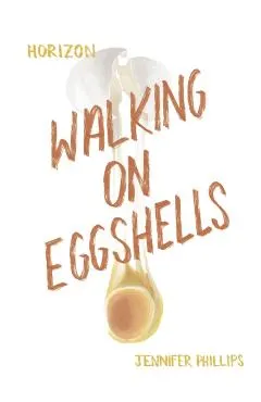 Walking on Eggshells