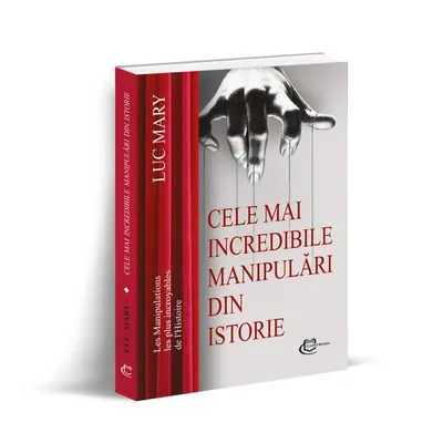Cele mai incredibile manipulări din istorie - Paperback brosat
