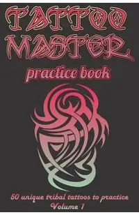 Tattoo Master Practice Book - Drawing Album: Learn How to Draw Faster and Easier