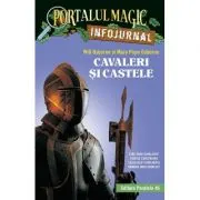 Cavaleri si castele. Infojurnal (insoteste volumul 2 din seria Portalul magic: „Cavalerul misterios”)