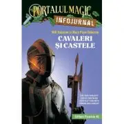 Cavaleri si castele. Infojurnal (insoteste volumul 2 din seria Portalul magic: „Cavalerul misterios”)
