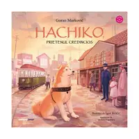 Hachiko, prietenul credincios - Hardcover - Goran Marković