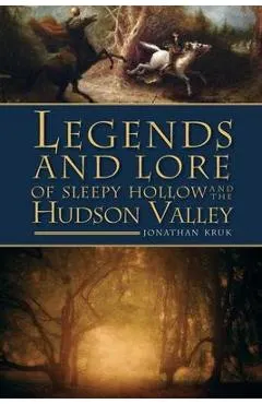 Legends and Lore of Sleepy Hollow and the Hudson Valley