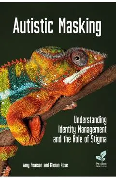 Autistic Masking: Understanding Identity Management and the Role of Stigma