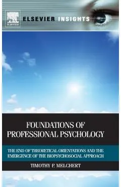 Foundations of Professional Psychology: The End of Theoretical Orientations and the Emergence of the Biopsychosocial Approach