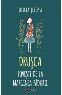 Drusca. Povesti de la marginea padurii