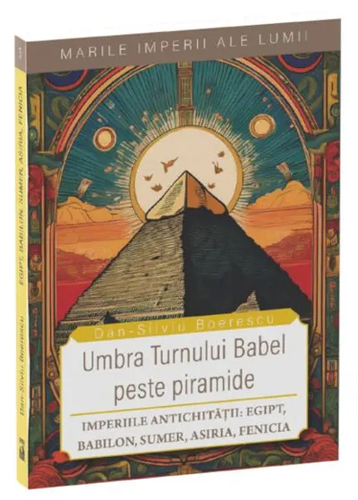 Umbra Turnului Babel peste Piramide - Paperback brosat - Dan-Silviu Boerescu