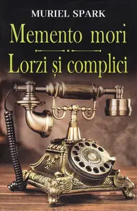 Memento Mori / Lorzi și complici - Paperback brosat - Muriel Spark
