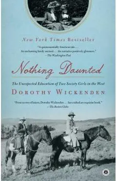 Nothing Daunted: The Unexpected Education of Two Society Girls in the West