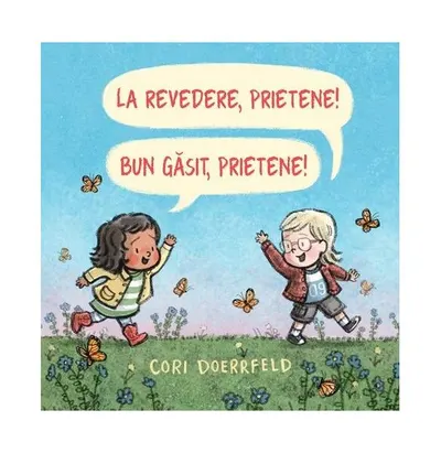 La revedere, prietene! Bun găsit, prietene! - Hardcover - Cori Doerrfeld