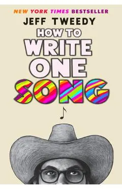 How to Write One Song: Loving the Things We Create and How They Love Us Back