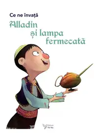 Ce ne invata Alladin si lampa fermecata
