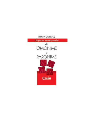 Dicţionar francez-român de omonime şi paronime - Hardcover - Elena Gorunescu