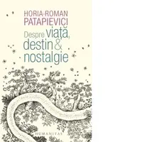 Despre viata, destin & nostalgie