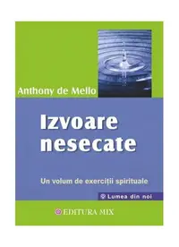 Izvoare nesecate - Paperback brosat - Anthony de Mello