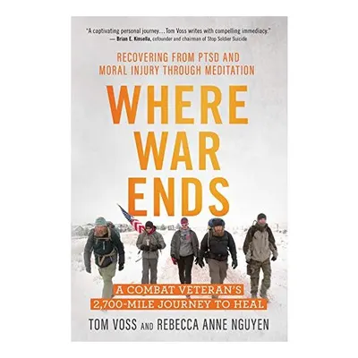 Where War Ends: A Combat Veteran’s Journey to Heal