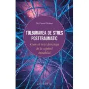 Tulburarea de stres posttraumatic. Cum sa vezi luminita de la capatul tunelului