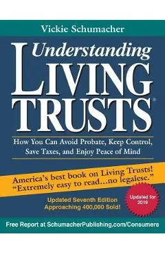 Understanding Living Trusts(R): How You Can Avoid Probate, Keep Control, Save Taxes, and Enjoy Peace of Mind