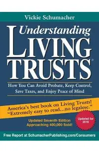 Understanding Living Trusts(R): How You Can Avoid Probate, Keep Control, Save Taxes, and Enjoy Peace of Mind