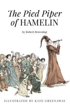 The Pied Piper of Hamelin: Illustrated