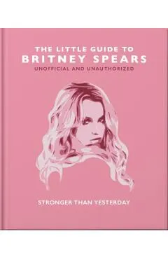 The Little Guide to Britney Spears: Stronger Than Yesterday