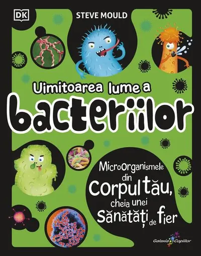 Uimitoarea lume a bacteriilor - Paperback brosat - Steve Mould