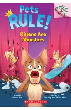 Kittens Are Monsters!: A Branches Book (Pets Rule! #3)