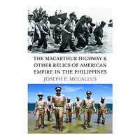 The MacArthur Highway and Other Relics of American Empire in the Philippines
