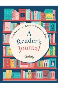 A Reader's Journal: Read, Remember, and Reflect on Your Favorite Books