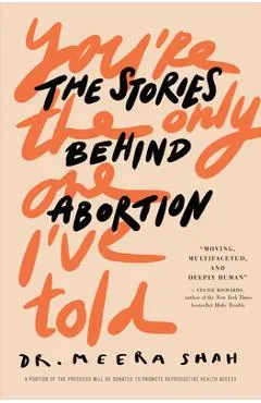 You're the Only One I've Told: The Stories Behind Abortion