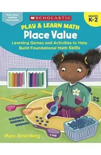 Play & Learn Math: Place Value: Learning Games and Activities to Help Build Foundational Math Skills