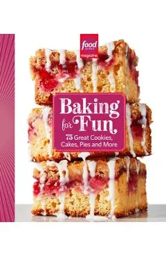 Food Network Magazine Baking for Fun: 75 Great Cookies, Cakes, Pies & More
