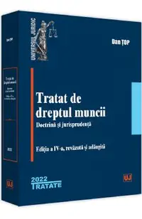 Tratat de dreptul muncii. Doctrina si jurisprudenta