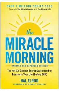 The Miracle Morning: The Not-So-Obvious Secret Guaranteed to Transform Your Life (Before 8am)