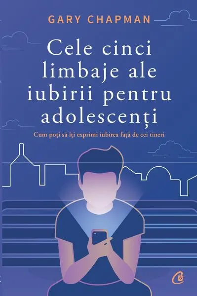 Cele cinci limbaje ale iubirii pentru adolescenți - Paperback brosat - Gary Chapman