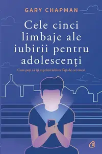 Cele cinci limbaje ale iubirii pentru adolescenți - Paperback brosat - Gary Chapman