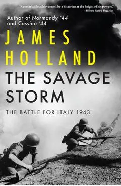 The Savage Storm: The Battle for Italy 1943