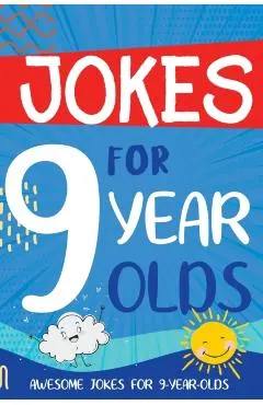 Jokes for 9 Year Olds: Awesome Jokes for 9 Year Olds - Birthday or Christmas Gifts for 9 Year Olds