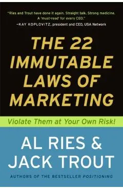 The 22 Immutable Laws of Marketing: Exposed and Explained by the World's Two