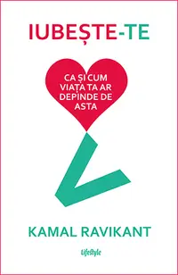 Iubește-te ca și cum viața ta ar depinde de asta