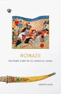 Nomazii. Hoinarii care ne-au modelat lumea