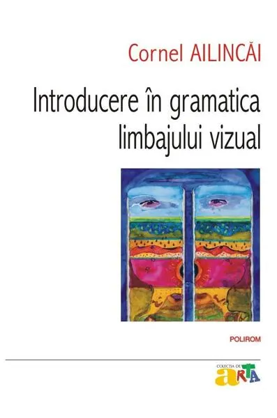 Introducere în gramatica limbajului vizual - Paperback brosat - Cornel Ailincăi