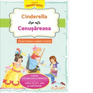 Cinderella / Cenusareasa. Povesti bilingve engleza/romana (contine vocabular si exercitii, tabla de joc, zar si cartonase)
